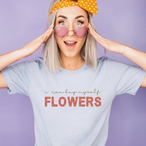I Can Buy Myself Flowers Shirt Trendy Self Love Tee Retro Womens Inspirational Top Trending Motivational Apparel I Can Love Me Better Tshirt Light Blue