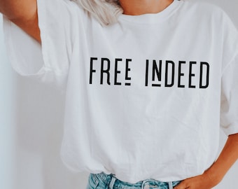 Free Indeed Christian Shirt, Christian Tshirts, Jesus Shirt, Jesus Apparel, Jesus tshirt, Christian graphic tee, Christian Tee, Faith Shirt