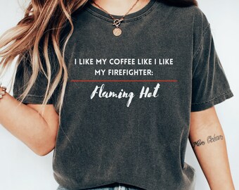 Firefighter Shirt, Fire Wife Shirt, Flaming Hot Firefighter Shirt, Fireman Shirt, Firefighter Wife Shirt, First Responder Wife