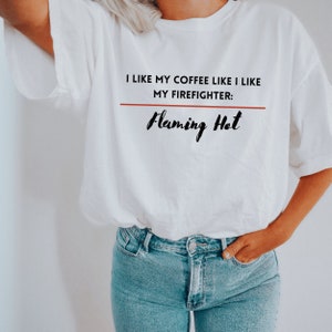 Firefighter Shirt, Fire Wife Shirt, Flaming Hot Firefighter Shirt, Fireman Shirt, Firefighter Wife Shirt, First Responder Wife