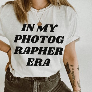 Photographer Shirt, In my Photographer Era, Gift for Photographer, Wedding photographer, Family photographer, editing shirt, camera shirt