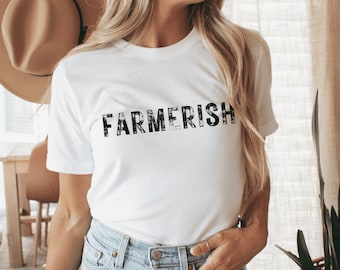 Farmerish Shirt, Farm Wife Shirt, Farmer Shirt, Country Girl T-Shirt, Farmers Daughter, Farm Girl, Farm Tee, Gift for Farmers Wife, Farming