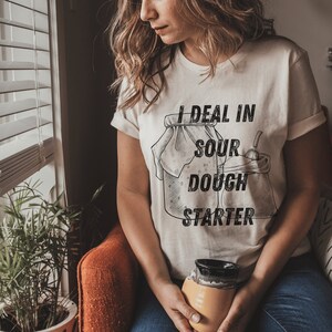 Sourdough Shirt, Sourdough Starter, Funny Sourdough Shirt, Sourdough Gifts, Sourdough Mama, Homesteading Shirt, Homesteader Tee, Homemaker