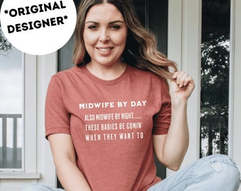 Midwife Shirt, Gift for Midwife, Birth Worker Shirt, Midwife in Training Tee, Funny Midwife Shirt, Student Midwife Gift, Homebirth Shirt
