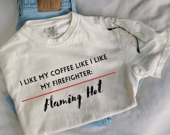 Firefighter Shirt, Fire Wife Shirt, Flaming Hot Firefighter Shirt, Fireman Shirt, Firefighter Wife Shirt, First Responder Wife