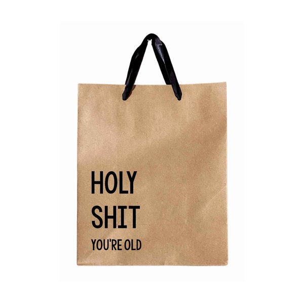 Holy Shit You're Old Gift Bag, Funny Gift Wrapping, Sarcastic Gift Bag, Humor Gift Bag, Gag gift, Birthday Gift Bag