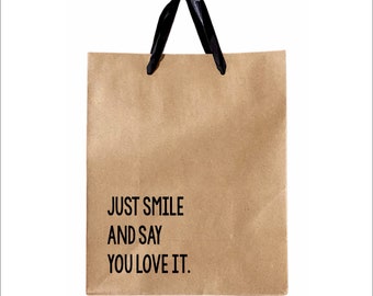 Funny Gift Bag, Just Smile and Say You Love It, Funny Gift Wrapping, Sarcastic Gift Bag, Humor Gift Bag, White Elephant Gift Bags, Gag gift