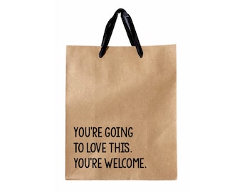 You're Going To Love This Gift Bag, Funny Gift Wrapping, Sarcastic Gift Bag, Humor Gift Bag, White Elephant Gift Bags, Gag gift