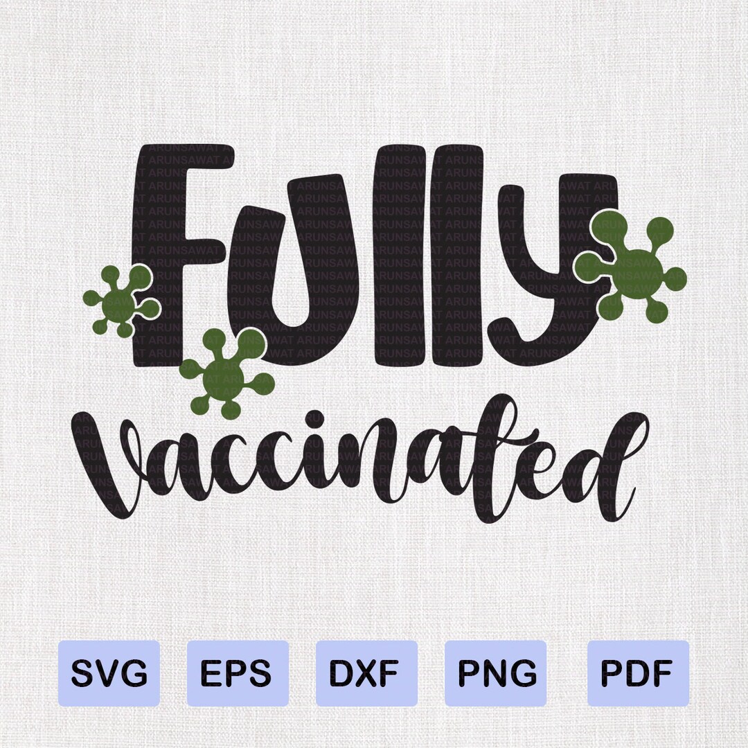 Fully Vaccinated Svg Cutting File. Fully Vaccinated SVG Svg Files for ...