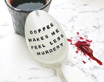 Coffee Makes Me Feel Less Murdery, Coffee Lover Gift, Funny Coffee Spoon, Crime Show Lover Spoon