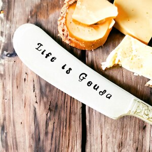 Life Is Gouda, Gouda Butter Knife, Cheese Spreader, Gift for Cheese Lover, Funny Cheese Knife image 2