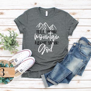 Tell Your Mountain about Your God Shirt