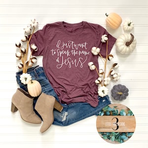 Speak the name of Jesus Shirt