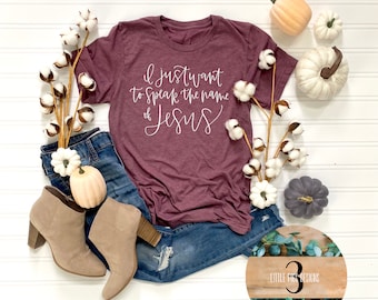 Speak the name of Jesus Shirt