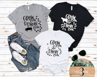 Adult Toddler Youth Grow Em and Show Em Shirts Cow Pig Sheep