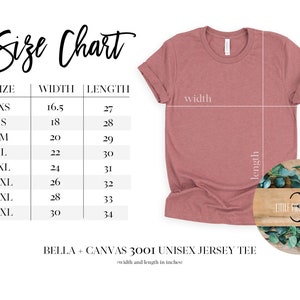 May include: A size chart for a Bella + Canvas 3001 unisex jersey tee, with measurements in inches. The chart lists sizes XS to 4XL, with corresponding width and length measurements. A dusty rose colored t-shirt is shown, with the words "width" and "length" marked on the shirt.
