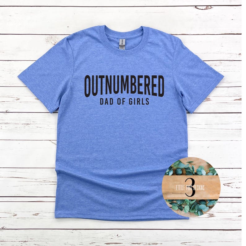 Outnumbered Shirt Dad of Girls - Etsy