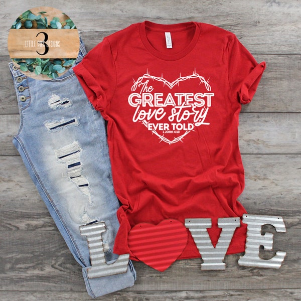 Christian Valentine's Day Shirt Greatest Love Story