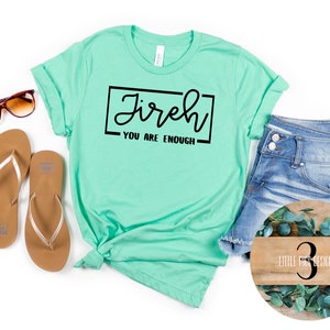 Jireh You Are Enough Shirt