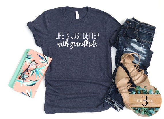 Life Is Just Better With Grand Kids T-Shirt Life Is Just Better With Grand Kids T-Shirt