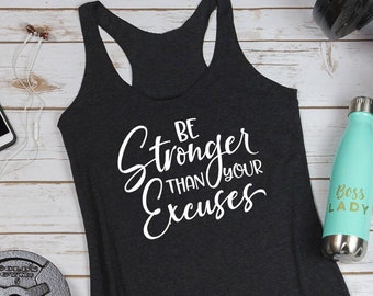 BE STRONGER Than Your Excuses. Get It Done. Workout Tank. Gym Shirt. Fitness Tank. No Excuses. Lifting Tank. She Is Strong. Mom Strong.
