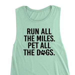 Run All The Miles Pet All The Dogs Muscle Tank. Fur Mama. DOG Mom. Dog Mama Shirt. Gift. Rescue Adopt Shirt. Dog Shirt. Running. Fur Momma