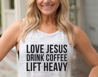 Love Jesus Drink Coffee Lift Heavy Muscle Tank Top. Workout Tank. Girl Boss. Inspirational. Fitness Tank. Gym Shirt. Excersie Tank. Faith.