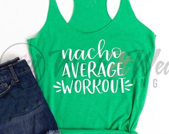 NEW! Funny Fitness. Workout Tank. Nacho Average Workout. Cinco De Mayo. Exercise. Gym. Lifting. Original