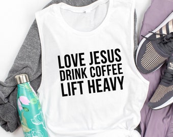 Love Jesus Drink Coffee Lift Heavy Muscle Tank Top. Workout Tank. Girl Boss. Inspirational. Fitness Tank. Gym Shirt. Excersie Tank. Faith.