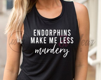 Endorphins Tank Top. Workout. Fitness. Running. Yoga. Exercise