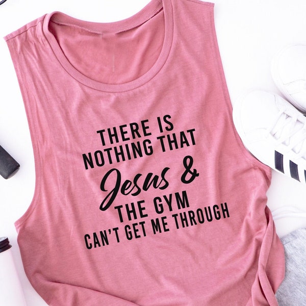 Workout Tank. There Is Nothing That Jesus and The Gym Can't Get Me Through. Fitness Tank. Gym Tank. Exercise Tank. Faith Inspirational