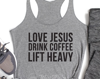 Love Jesus Drink Coffee Lift Heavy Workout Tank. Fitness Tank. Exercise Tank. Fitness Faith.