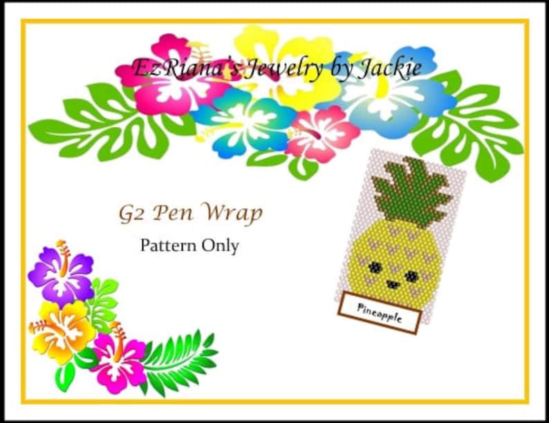 Pode incluir: Um fundo branco com desenhos florais coloridos e o texto "EzRiana's Jewelry by Jackie", "G2 Pen Wrap Pattern Only". Um desenho de abacaxi com contas com a palavra "Pineapple" tamb&eacute;m &eacute; mostrado.