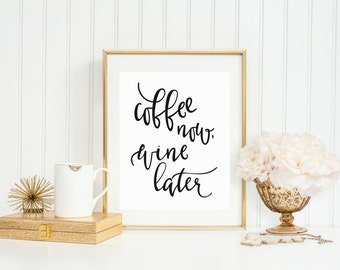 Coffee Now, Wine Later Coffee Printable Art Print 5x7 8x10 Black and White Calligraphy Print, Instant Download, But First Coffee, Wine Quote