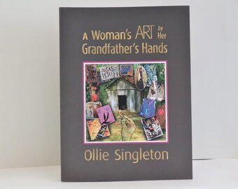 Book: A Woman's Art By Her Grandfather's Hands 9 x 12" June 2021 Gatefold Cover Coffee Table Style Ollie Singleton Author Artist Publisher