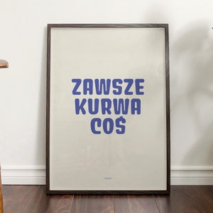 DWUSTRONNY plakat Zawsze Kurwa Coś SITODRUK image 1