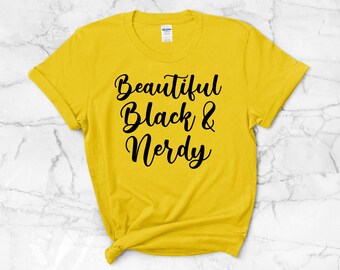 Beautiful Black & Nerdy T-Shirt | Nerdy and Cute Shirt ∙ Blerd Shirt ∙ Black Nerd Tee ∙ Beautiful and Black ∙ Melanin Nerdy Gift