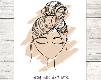 Messy Hair Don't Care - Hair + Beauty - Printable Art Print - 8x10