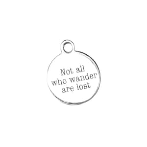Not All Who Wander Are Lost Charm - - LadybugfeetDesigns -