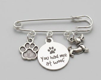 You Had Me at Woof Safety Pin Brooch, Purse Charm