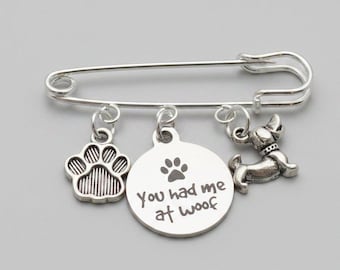You Had Me at Woof Safety Pin Brooch, Purse Charm
