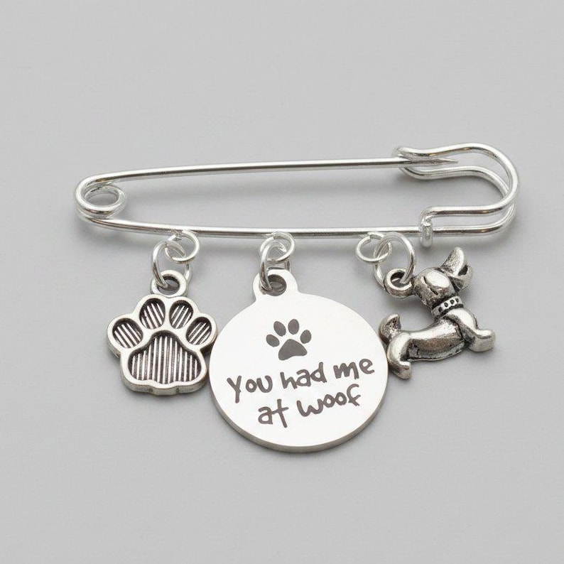You Had Me at Woof Safety Pin Brooch, Purse Charm - - LadybugfeetDesigns -