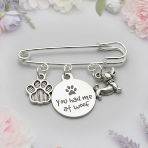 You Had Me at Woof Safety Pin Brooch, Purse Charm - - LadybugfeetDesigns -