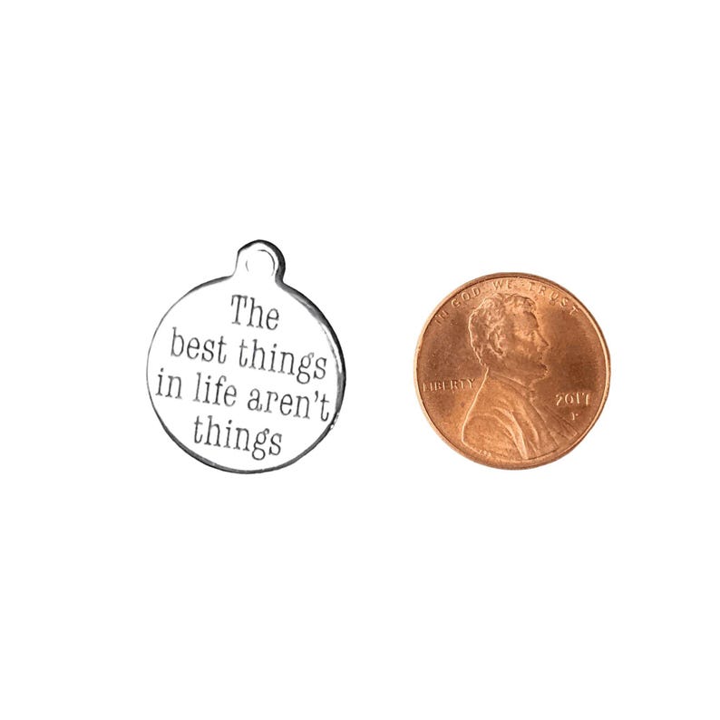 The Best Things in Life Aren't Things Charm - - LadybugfeetDesigns -
