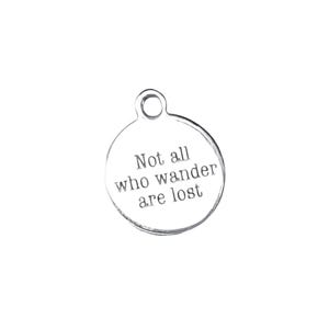 Not All Who Wander Are Lost Charm - - LadybugfeetDesigns -