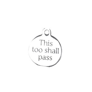 This Too Shall Pass Charm - - LadybugfeetDesigns -