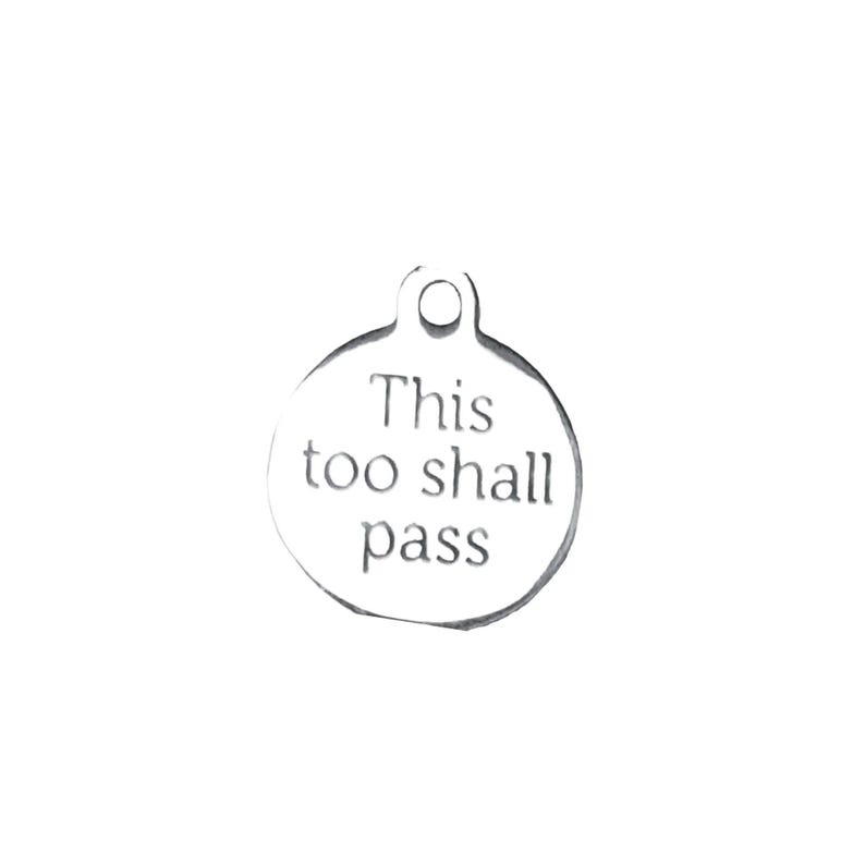 This Too Shall Pass Charm - - LadybugfeetDesigns -