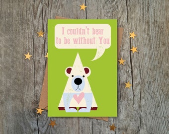 I can't Bear to be without you Valentines Day Card | For Boyfriend | For Girlfriend | Anniversary | Bear Card | Husband | Wife | Love Card