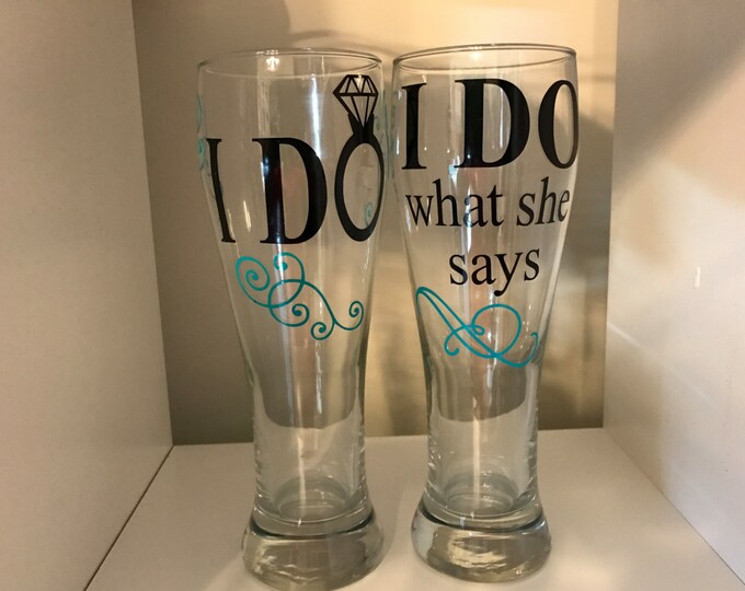 I Do / I Do What She Says Wedding Wine Glass & Pilsner Glass Set