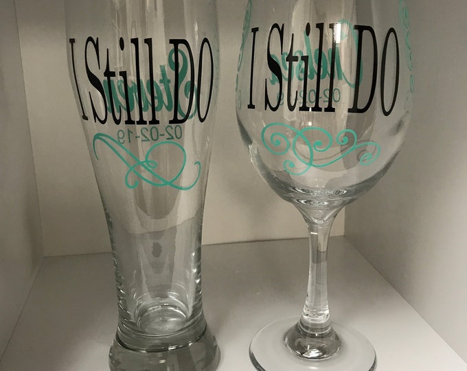 Wedding  I Still Do / I  Still Do What She Says,Wine Glass,& Pilsner Glass Set, Engagement Gift,Wedding Gift,Bridal Shower